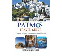 PATMOS TRAVEL GUIDE: "A Soulful Escape to Greece's Most Peaceful Island"