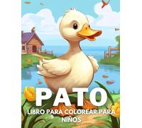Pato Libro De Colorear Para Niños: +40 Dibujos Divertidos Y Fáciles De Lindos Pato Para Colorear Para Niños, Niños Y Niñas Que Aman Los Patos, Relajante Para Aliviar El Estrés