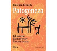 Patogeneza. Jak zarazki ukształtowały historię świata