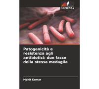 Patogenicità e resistenza agli antibiotici: due facce della stessa medaglia