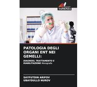 PATOLOGIA DEGLI ORGANI ENT NEI GEMELLI: DIAGNOSI, TRATTAMENTO E RIABILITAZIONE Monografia