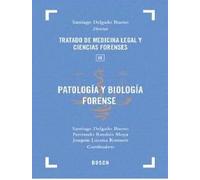 Patología y Biología Forense: Tratado de Medicina Legal y Ciencias Forenses. Tomo III.