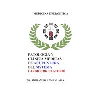 Patología y Clínica Médicas de Acupuntura del Aparato Cardiocirculatorio
