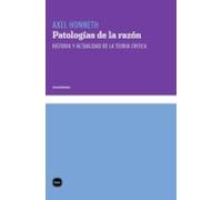 Patologías De La Razón. Historia Y Actualidad De La Teoría Crítica (eb