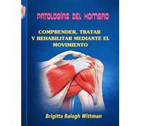 Patologías del hombro: comprender, tratar y rehabilitar mediante el movimiento