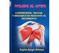 Patologías del hombro: comprender, tratar y rehabilitar mediante el movimiento