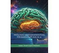 PATOLOGÍAS NEURODEGENERATIVAS POR RADIOLOGÍA Y SUS CIE 10