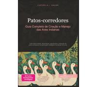 Patos-corredores: Guia Completo de Criação e Manejo das Aves Indianas