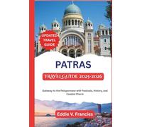 PATRAS TRAVEL GUIDE 2025-2026: Gateway to the Peloponnese with Festivals, History, and Coastal Charm