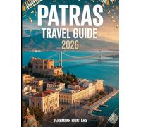 Patras Travel Guide 2026: Top Attractions, Hidden Gems, Beaches, Festivals, Local Cuisine & Smart Tips for Exploring Greece’s Vibrant Port City (Unveiling the Earth’s Silent Wonders)