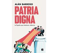 Patria digna: La España que intentaron robarnos (No ficción)