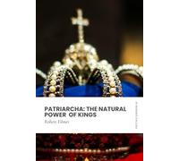 Patriarcha: The Natural Power of Kings: Modern, Updated Translation
