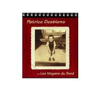 Patrice Desbiens - Et les Moyens du Bord