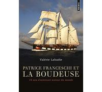 Patrice Franceschi et La Boudeuse: 15 ans d'aventure autour du monde (Points)