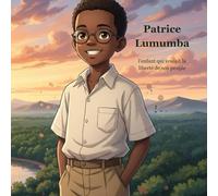 Patrice Lumumba: l'enfant qui voulait la liberté de son peuple