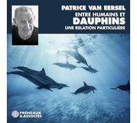 Patrice Van Eersel - Entre Humains Et Dauphins Une Relation Particulière (3cd)