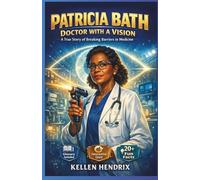 PATRICIA BATH: Doctor with a Vision: A True Story of Breaking Barriers in Medicine