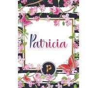 Patricia: Carnet de notes A5 | Prénom personnalisé Patricia | Monogramme : P | Cadeau d'anniversaire pour fille, femme, maman, copine, sœur ... | 120 pages lignée, Petit Format A5 (14.8 x 21 cm)