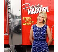 Patricia Maguire - Patricia Maguire - Truck Drivin' Woman