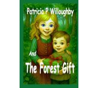 Patricia P. Willoughby: And The Forest’s Gift (Patricia P. Willoughby And Stories from the Village)