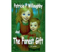 Patricia P. Willoughby And The Forest's Gift (Patricia P. Willoughby Stories from the Village)