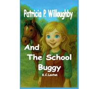 Patricia P. Willoughby And The School Buggy: 1 (Patricia P. Willoughby Stories from the Village)