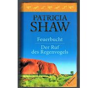 Patricia Shaw: Feuerbucht / Der Ruf des Regenvogels . 2in1 ...