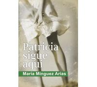 PATRICIA SIGUE AQUI | María Mínguez Arias