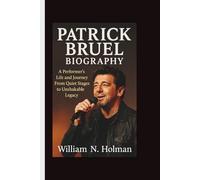 PATRICK BRUEL BIOGRAPHY: A Performer’s Life and Journey From Quiet Stages to Unshakable Legacy