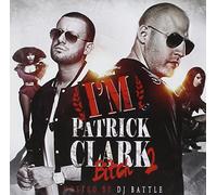 Patrick Clarck & Dj Battle - I'M Patrick Clarck Bitch 2