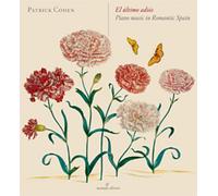 Patrick Cohen – El Último Adiós: Música para Piano en la España Romántica – CD – Importación USA
