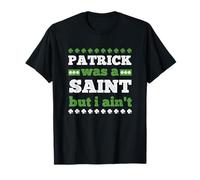 Patrick era un Santo Pero no Soy el día de San Patricio St Paddy Diversión Camiseta