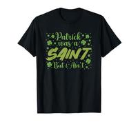 Patrick era un Santo, Pero yo no Soy el día de San Patricio St Paddy Camiseta
