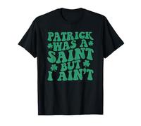 Patrick era un Santo, Pero yo no Soy la Esmeralda del día de San Padres Camiseta