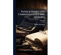 Patrick Henry; Life, Correspondence and Speeches