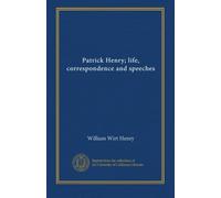 Patrick Henry; life, correspondence and speeches (v. 1)