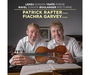 Patrick Joseph Rafter, Fiachra Garvey - Lekeu, Ysaÿe, Ravel & Boulanger