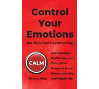 Patrick King Control Your Emotions (Tapa blanda) (Importación USA)