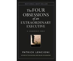 Patrick M. Lencion The Four Obsessions of an Extraordinary Executiv (Tapa dura)