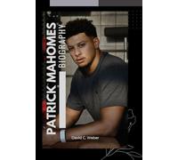 PATRICK MAHOMES BIOGRAPHY: The Future of Football