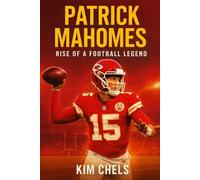 PATRICK MAHOMES: RISE OF A FOOTBALL LEGEND