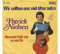Patrick Nielsen - Wir sollten uns viel öfter seh'n / Niemand fehlt mir so wie du / BL 11313