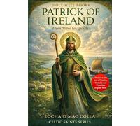 Patrick of Ireland: From Slave to Apostle