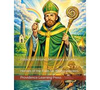 Patrick of Ireland: Missionary of Grace: Heroes of the Faith for Young Readers