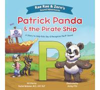 Patrick Panda & the Pirate Ship: A Story to Help Kids Say & Recognize the P Sound (Rae Rae & Zorn's Sound Adventures)