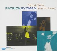 Patrick Rydman - What Took You So Long