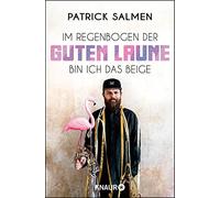 Patrick Salmen Im Regenbogen der guten Laune bin ich das Beige (Tapa blanda)