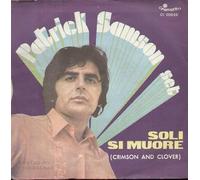 Patrick Samson Set - Tanto Era Tanto Antico / Soli Si Muore Crimson And Clover [Vinilo de 7 pulgadas - 45 rpm]