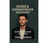 Patrick Schwarzenegger Biography: Beyond the Shadow of Giants