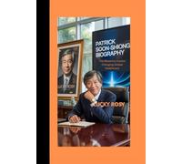 PATRICK SOON-SHIONG BIOGRAPHY: The Maverick Doctor Changing Global Healthcare